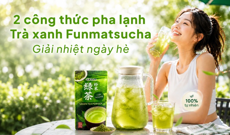 Bảo bối giải nhiệt mùa hè với nước bột trà xanh Funmatsucha 