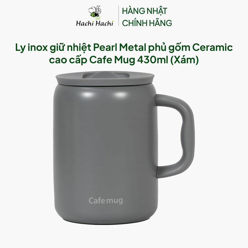 Ly inox giữ nhiệt Pearl Metal phủ gốm Ceramic cao cấp Cafe Mug 430ml (Xám) thương hiệu PEARL METAL